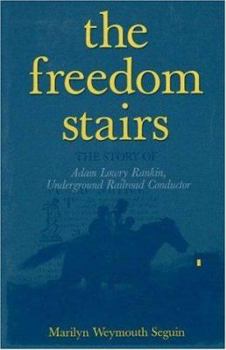 Paperback The Freedom Stairs: The Story of Adam Lowry Rankin, Underground Railroad Conductor Book