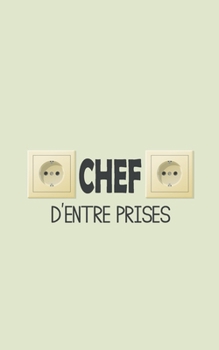 Chef d'entre-prises: Carnet de notes pour vos idées | chef d'entreprise, entrepreneur | 120 pages | Format A5 5" x 8" (French Edition)