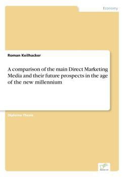 Paperback A comparison of the main Direct Marketing Media and their future prospects in the age of the new millennium Book