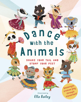 Board book Dance with the Animals: Shake Your Tail and Stomp Your Feet Book