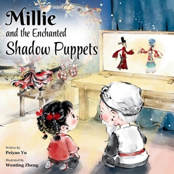 Millie and the Enchanted Shadow Puppets (Millie’s Chinese Heritage Stories)