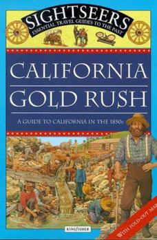 California Gold Rush: A guide to California in the 1850s (Sightseers) - Book  of the Sightseers