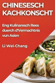 Paperback Chinesesch Kachkonscht: Eng Kulinaresch Rees duerch d'Vermachtnis vun Asien [Luxembourgish; Letzeburgesch] Book