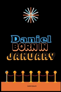 Paperback Daniel Born In January: An Appreciation Gift - Gift for Men/Boys, Unique Present (Personalised Name Notebook For Men/Boys) Book