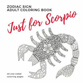 Just for Scorpio Zodiac Sign Adult Coloring Book