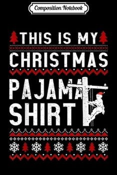 Paperback Composition Notebook: This Is My Christmas Pajama Ugly Lineman Xmas Gift Journal/Notebook Blank Lined Ruled 6x9 100 Pages Book