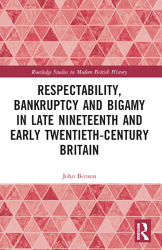 Paperback Respectability, Bankruptcy and Bigamy in Late Nineteenth- and Early Twentieth-Century Britain Book