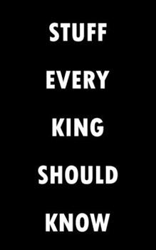 STUFF EVERY KING SHOULD KNOW NOTEBOOK (STUFF YOU SHOULD KNOW): Lined Notebook / Journal Gift, 100 Pages, 5x8, Soft Cover, Matte Finish