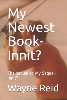 Paperback My Newest Book-Innit?: The sequel to My Sequel-Innit? Book