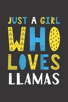 Paperback Just A Girl Who Loves Llamas: Funny Llamas Lovers Girl Women Gifts Lined Journal Notebook 6x9 120 Pages Book