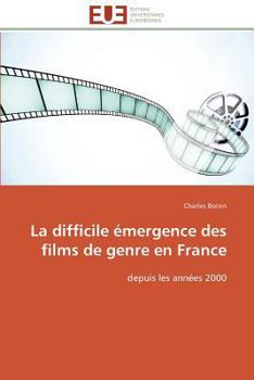 Paperback La Difficile Émergence Des Films de Genre En France [French] Book