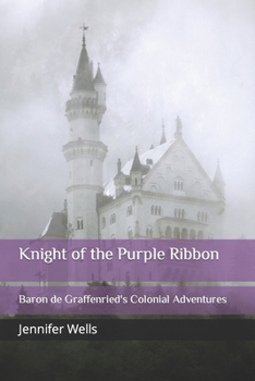 Knight of the Purple Ribbon: Baron de Graffenried's Colonial Adventures