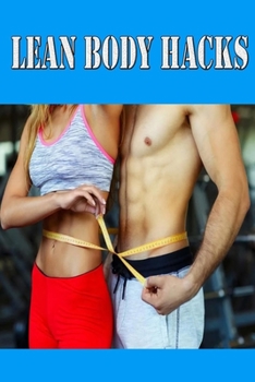 Paperback Lean Body Hacks: Perform This 1 Simple Hack to Lose 2 Pounds of Body Fat Book