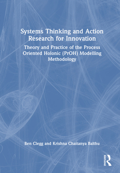 Hardcover Systems Thinking and Action Research for Innovation: Theory and Practice of the Process Oriented Holonic (Proh) Modelling Methodology Book