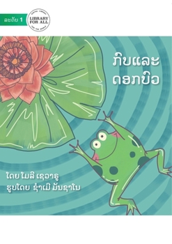 Paperback The Hopping Frog And The Flipping Waterlily - &#3713;&#3771;&#3738;&#3777;&#3749;&#3760;&#3732;&#3757;&#3713;&#3738;&#3771;&#3751; [Lao] Book