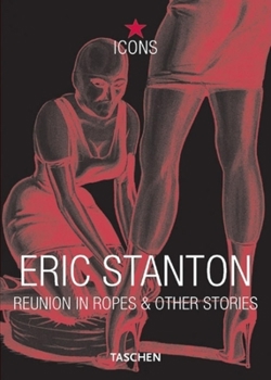 Eric Stanton, Reunion in Ropes & Other Stories (Icons Series) - Book  of the Taschen Icons