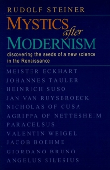 Mystics After Modernism: Discovering the Seeds of New Science in the Renaissance - Book  of the Classics in Anthroposophy