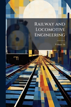Paperback Railway and Locomotive Engineering: A Practical Journal of Railway Motive Power and Rolling Stock Volume no. 1 Jan.-no. 12 Dec. 1923; Volume 36 Book