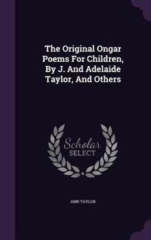 Hardcover The Original Ongar Poems For Children, By J. And Adelaide Taylor, And Others Book