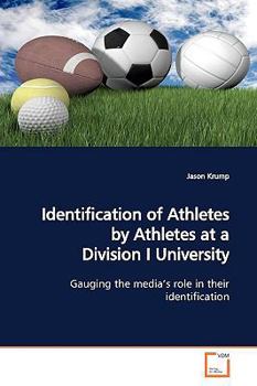 Paperback Identification of Athletes by Athletes at a Division I University Book