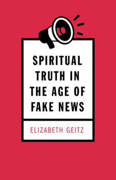 Paperback Spiritual Truth in the Age of Fake News Book