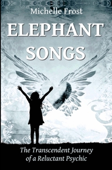 Paperback Elephant Songs: The Transcendent Journey of a Reluctant Psychic Book