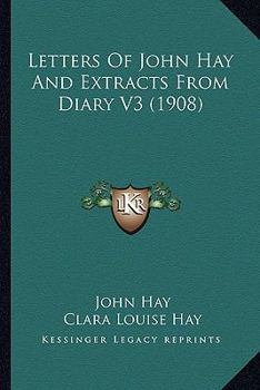 Paperback Letters of John Hay and Extracts from Diary V3 (1908) Book