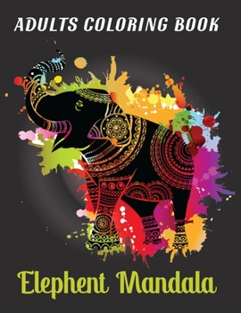 Paperback Adults Coloring Book Elephent Mandala: Cute Elephant Coloring Book for Adults with 45+ High Quality Coloring Image Book