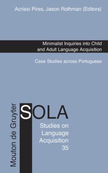 Hardcover Minimalist Inquiries into Child and Adult Language Acquisition Book