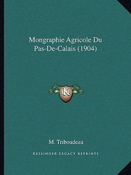 Paperback Mongraphie Agricole Du Pas-De-Calais (1904) [French] Book