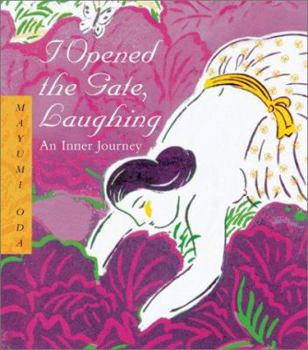 Hardcover I Opened the Gate, Laughing: An Inner Journey Book