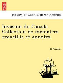 Paperback Invasion Du Canada. Collection de Me Moires Recueillis Et Annote S. [French] Book