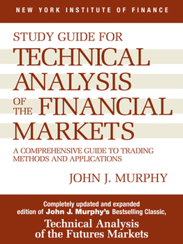 Paperback Study Guide to Technical Analysis of the Financial Markets: A Comprehensive Guide to Trading Methods and Applications Book