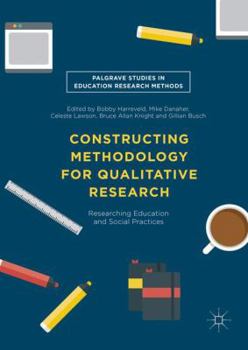 Hardcover Constructing Methodology for Qualitative Research: Researching Education and Social Practices Book