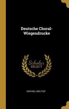 Hardcover Deutsche Choral-Wiegendrucke [German] Book