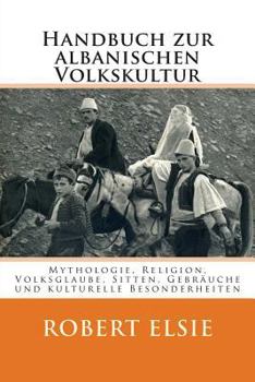 Paperback Handbuch zur albanischen Volkskultur: Mythologie, Religion, Volksglaube, Sitten, Gebräuche und kulturelle Besonderheiten [German] Book