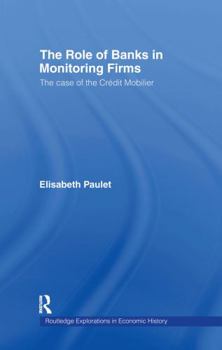 Hardcover The Role of Banks in Monitoring Firms: The Case of the Credit Mobilier Book