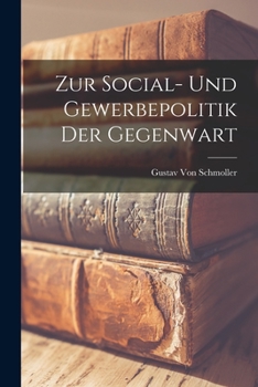Paperback Zur Social- Und Gewerbepolitik Der Gegenwart [German] Book
