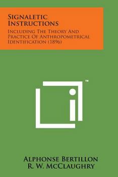 Paperback Signaletic Instructions: Including the Theory and Practice of Anthropometrical Identification (1896) Book