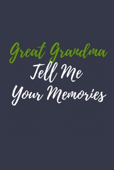 Great Grandma Tell Me Your Memories: Grandmother's Journal 6 x 9 Blank Lined Journal /Journal Gift Idea For Great Grandma, Great Grandmother Gift