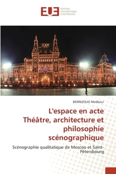 Paperback L'espace en acte Théâtre, architecture et philosophie scénographique [French] Book