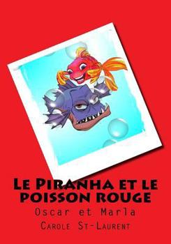 Paperback Le Piranha et le poisson rouge: Oscar et Marla (French Edition) [French] Book