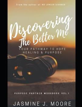 Paperback Discovering The Better Me!: Your Pathway to Hope Healing & Purpose Book