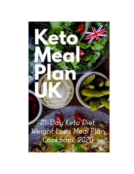 Paperback Keto Meal Plan UK: 21-Day Keto Diet Weight Loss Meal Plan Cookbook 2020 Book