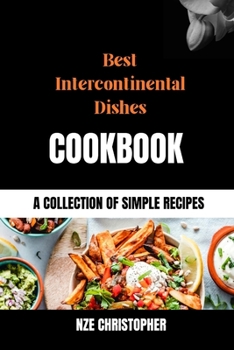 Paperback Best intercontinental dishes Cookbook: A collection of simple recipes [Large Print] Book