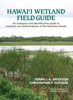 Spiral-bound Hawai'i Wetland Field Guide: An Ecological and Identification Guide to Wetlands and Wetland Plants of the Hawaiian Islands Book