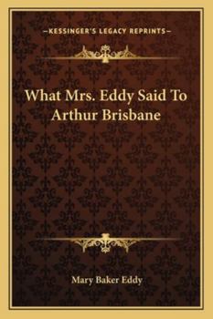 Paperback What Mrs. Eddy Said To Arthur Brisbane Book