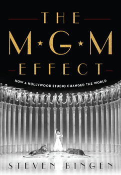 Hardcover The MGM Effect: How a Hollywood Studio Changed the World Book