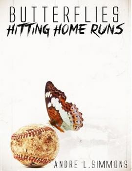 Paperback Butterflies Hitting Home Runs: A 29 year journey... The transformation from a boy to a man. Book