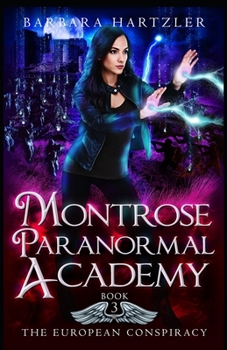 The European Conspiracy - Book #3 of the Montrose Paranormal Academy